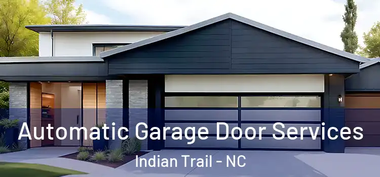  Automatic Garage Door Services Indian Trail - NC