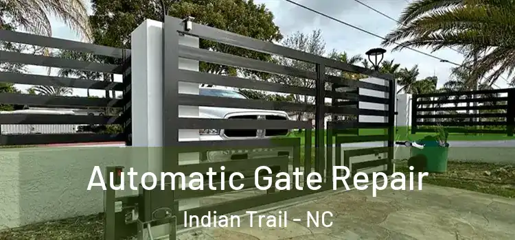  Automatic Gate Repair Indian Trail - NC