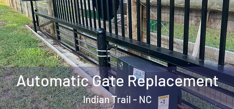  Automatic Gate Replacement Indian Trail - NC