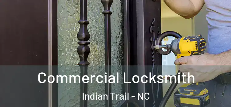  Commercial Locksmith Indian Trail - NC