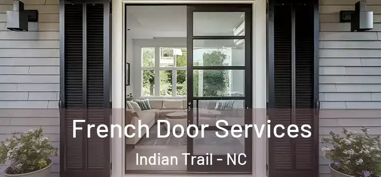  French Door Services Indian Trail - NC