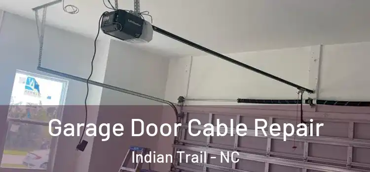  Garage Door Cable Repair Indian Trail - NC