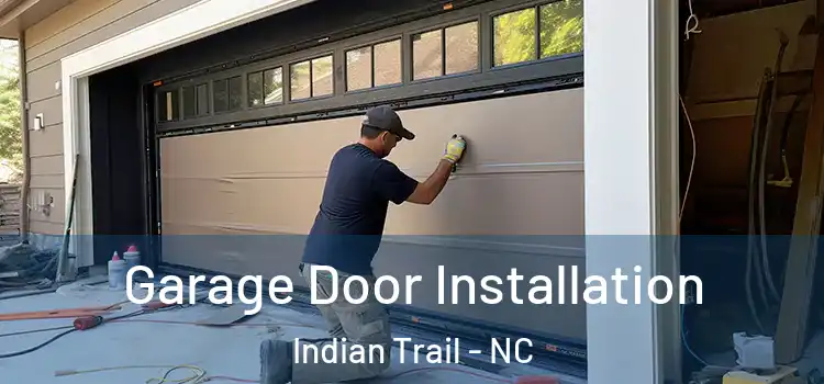  Garage Door Installation Indian Trail - NC