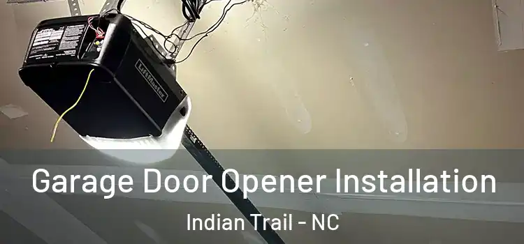  Garage Door Opener Installation Indian Trail - NC