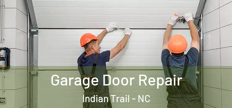  Garage Door Repair Indian Trail - NC
