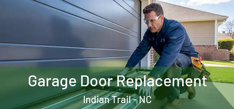  Garage Door Replacement Indian Trail - NC
