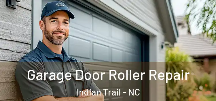  Garage Door Roller Repair Indian Trail - NC