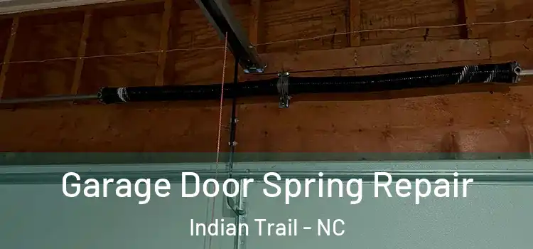  Garage Door Spring Repair Indian Trail - NC