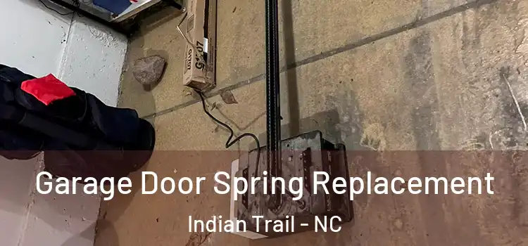  Garage Door Spring Replacement Indian Trail - NC