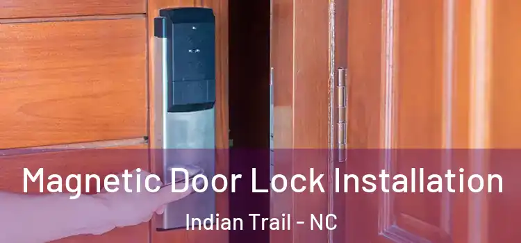  Magnetic Door Lock Installation Indian Trail - NC