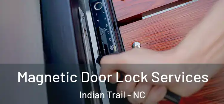  Magnetic Door Lock Services Indian Trail - NC