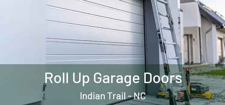  Roll Up Garage Doors Indian Trail - NC